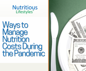 Ways to Manage Nutrition Costs During the Pandemic