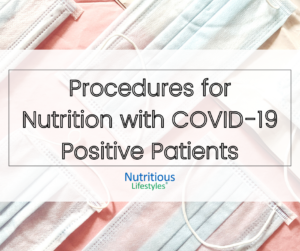 Procedures for Nutrition with COVID-19 Positive Patients